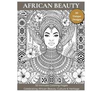 African Beauty Coloring Book for Adults: 50 Beautiful Designs Featuring African Queens, Natural Hairstyles, Floral Crowns & Cultural Elegance for Relaxation and Stress Relief