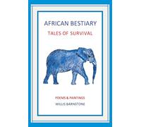 African Bestiary: Tales of Survival : Poems and Paintings