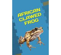 AFRICAN CLAWED FROG: ANIMALS OF THE WORLD, Positive affirmations, Motivational and inspirational notebook, Animal notebook, Birthday gifts, Notebook gifts, Anniversary gifts, For all...