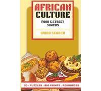 African Culture Word Search: Food & Street Snacks: 50+ Large Print Word Search Puzzles Celebrating African Cuisine, Street Foods & Culinary Heritage - With Fun Facts & Recipes for the Whole Family