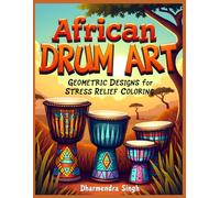 African Drum Art: Geometric Designs for Stress Relief Coloring (Echoes of the Tribe: African Tribal Art Series)