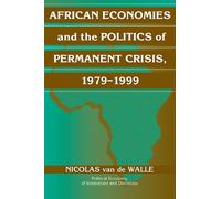 African Economies and the Politics of Permanent Crisis, 1979-1999 (Political Economy of Institutions and Decisions)