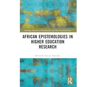 African Epistemologies in Higher Education Research (Routledge Research on Decoloniality and New Postcolonialisms)