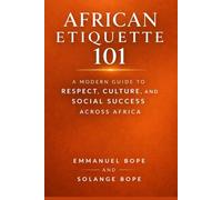 African Etiquette 101: A Modern Guide to Respect, Culture, and Social Success Across Africa
