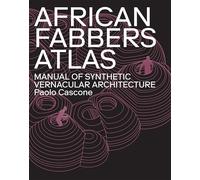 African Fabbers Atlas: Manual of Synthetic Vernacular Architecture