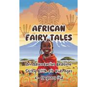 African Fairy Tales 2: An Adventurous Bedtime Story Book for Kids ages 4 - 12 years old