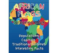 African Flags Colouring Book: Colour the Flags of Africa and Learn Fascinating Facts about each Country (Colouring Flags)