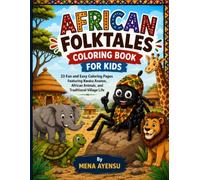 African Folktales Coloring Book for Kids: Fun and Easy Coloring Pages Featuring Kwaku Ananse, African Animals, and Traditional Village Life