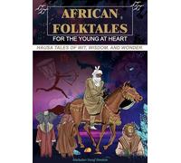 African Folktales for the Young at Heart: Hausa Tales of Wit, Wisdom, and Wonder