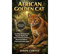 AFRICAN GOLDEN CAT: Unveiling the Secret Life, Majestic Beauty, and Elusive Behavior of Africa’s Mysterious Wildcat, a True Jewel of the Jungle