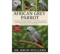AFRICAN GREY PARROT: "Unveiling the Remarkable Intelligence, Social Behavior, and Unique Communication Skills of African Grey Parrots: A Deep Dive into Their Fascinating Lives and Capabilities."