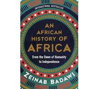 African History of Africa, An: From the Dawn of Humanity to Independence