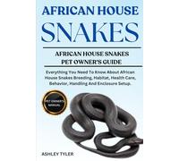 AFRICAN HOUSE SNAKES: Everything You Need To Know About African House Snakes Breeding, Habitat, Health Care, Behavior, Handling And Enclosure Setup.