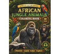 African Jungle Animals Coloring Book for Kids: Fun and Easy Safari Coloring Pages Featuring Lions, Monkeys, Elephants, Gorillas, and More for Boys & ... 4-8 (African Safari Books Coloring Series)