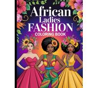 African Ladies Fashion Coloring Book: Graceful Women Surrounded by Style, Strength, and Elegance.