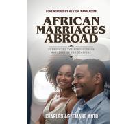 AFRICAN MARRIAGES ABROAD: OVERCOMING THE STRUGGLES OF MARRIAGE IN THE DIASPORA