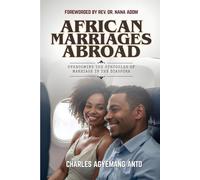 AFRICAN MARRIAGES ABROAD: OVERCOMING THE STRUGGLES OF MARRIAGE IN THE DIASPORA