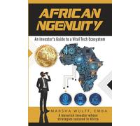 African Ngenuity: An Investor’s Guide to a Vital Tech Ecosystem