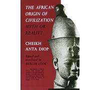 African Origin of Civilization: Myth or Reality