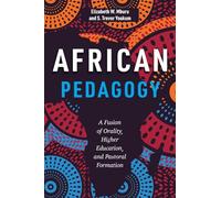 African Pedagogy: A Fusion of Orality, Higher Education, and Pastoral Formation