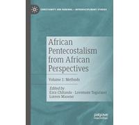 African Pentecostalism from African Perspectives: Volume 1: Methods (Christianity and Renewal - Interdisciplinary Studies)