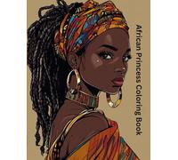 African Princess Coloring Book: 40 Enchantingly Detailed African Portraits to Color and Adore for all ages especially teens and adults