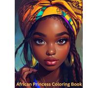 African Princess Coloring Book: 40 Enchantingly Detailed African Portraits to Color and Adore for all ages especially teens and adults
