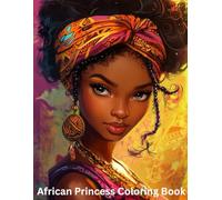 African Princess Coloring Book: 40 Enchantingly Detailed African Portraits to Color and Adore for all ages especially teens and adults