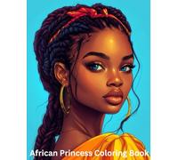 African Princess Coloring Book: 40 Enchantingly Detailed African Portraits to Color and Adore for all ages especially teens and adults
