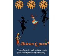 African queen Journal notebook: "Embody strength and joy, create your own rhythm in life's tapestry."