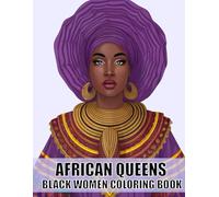 African Queens: Black Women Coloring Book: 30 Stress-Relieving Illustrations to Color and Enjoy
