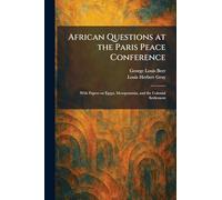 African Questions at the Paris Peace Conference: With Papers on Egypt, Mesopotamia, and the Colonial Settlement