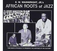 African Roots Of Jazz by E.W.WAINWRIGHT's (2015-01-23)