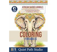 African Sacred Animals: A Calming Creative Experience for Mindfulness and Focus (Quiet Path Studio - Adult Coloring Collection)