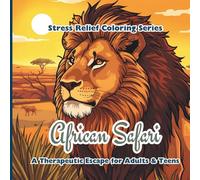 African Safari: A Stress Relief Coloring Book for Mental Health (Stress Relief Coloring Series)