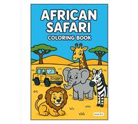 African Safari Adventure: A Fun Coloring Book for Kids Ages 2-6 with Lion, Elephants, Giraffes & More! (Coloring Books)