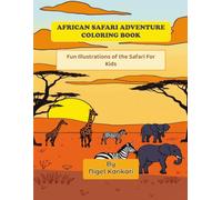 African Safari Adventure Coloring Book: Fun Illustrations of the Safari For Kids