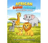 African Safari Animals Coloring Book for Kids Ages 4-7, Cute and Easy Coloring Pages with Lions, Elephants, Giraffes, Zebras and More: Fun and Simple ... Young Kids (Little Explorer Coloring Books)