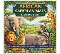 African Safari Animals: Coloring Book (NATURE AROUND THE WORLD COLORING BOOK Series)