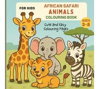 African Safari Animals Colouring Book for Kids Ages 3-8: Educational Fun Travel Around the World Explore and Colour for Boys and Girls (Travel Around The World Kids Colouring Books)