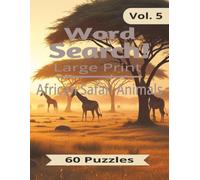 African Safari Animals Word Search Puzzle Book for Adults: 60 Large Print Word Search Puzzles Featuring Wildlife, Nature, and Safari Adventures Across Africa for Adults and Seniors