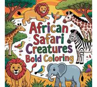 African Safari Creatures Bold Coloring: cute coloring book for kids, coloring book for adults, kawaii coloring book, Coloring Book for Adults and ... coloring fun, mindful coloring activity