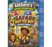 African Safari Dot-to-Dot Activity Book: 20 Amazing African Animals | Connect, Learn & Explore (Adedayo's Learning Adventures)