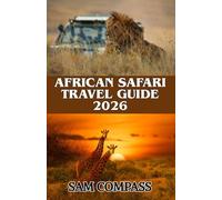 African Safari Travel Guide 2026: Insider Secrets and Expert Tips for an Unforgettable Safari Adventure