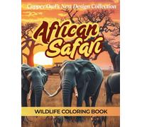 African Safari: Wildlife Coloring Book for Ages 9-99: Copper Owl's Nest Design Collection