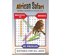 African Safari Word Search Puzzles: 55 African Safari Word Search Puzzles with Hundreds of Words | Find the Big 5 | 6x9 Inch Size | Perfect for Nature Lovers, Travelers, and Explorers