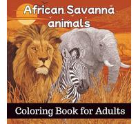 African Savanna Animals Coloring Book for Adults: A Majestic Collection of 50 Wild Animal Designs to Color and Relax