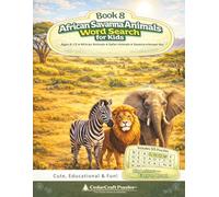 African Savanna Animals Word Search for Kids: 55 Word Searches with Lions, Elephants, Zebras & More | Ages 6-12 | Safari Adventure Puzzle Book (ANIMALS & NATURE - SERIES 2)