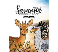 African Savanna Coloring Book for Adults: Beautiful Wildlife, Scenic Landscapes, and Relaxing Nature Designs: Featuring Majestic African Animals, ... Adventures for Relaxation and Mindfulness