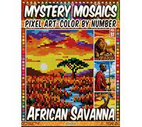 African Savanna - Mystery Mosaic Color by Number - Vol. 31: 50 Designs in Pixel Art - Wild Landscapes And Iconic Animals Of Africa (Pixel Art Color by Number)